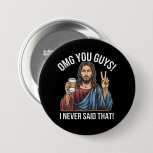 OMG You Guys I Never Said That Button