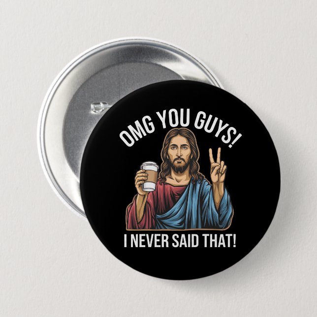 OMG You Guys I Never Said That Button (Front & Back)