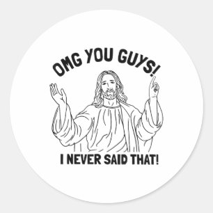 Omg You Guys I Never Said That Funny Christian Rel Classic Round Sticker