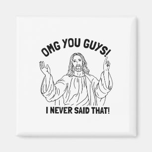 Omg You Guys I Never Said That Funny Christian Rel Magnet