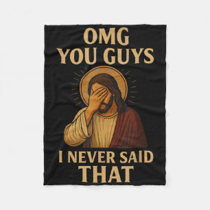 Omg You Guys I Never Said That Funny Sarcastic Quo Fleece Blanket