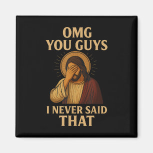 Omg You Guys I Never Said That Funny Sarcastic Quo Magnet