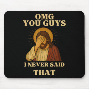 Omg You Guys I Never Said That Funny Sarcastic Quo Mouse Pad