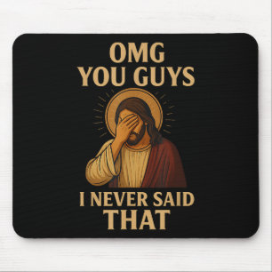 Omg You Guys I Never Said That Funny Sarcastic Quo Mouse Pad