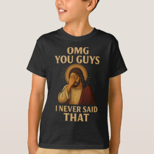 Omg You Guys I Never Said That Funny Sarcastic Quo T-Shirt