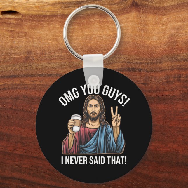 OMG You Guys I Never Said That Keychain (Front)