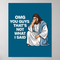 Omg You Guys That's Not What I Said Funny Jesus Me