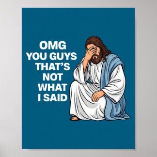 Omg You Guys That's Not What I Said Funny Jesus Me Poster