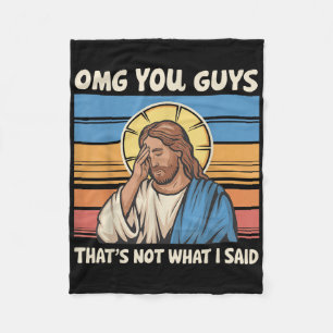 Omg You Guys Thats Not What I Said Jesus Fleece Blanket