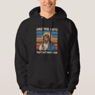 Omg You Guys That's Not What I Said Jesus Hoodie