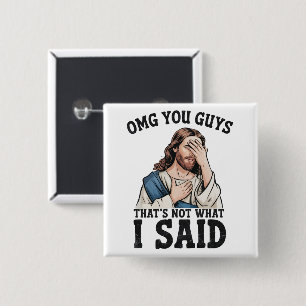 OMG You Guys That's Not What I Said Jesus Meme Button