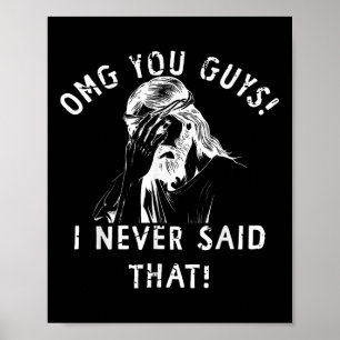 Omg You Guys Thats Not What I Said Jesus Meme Chri Poster