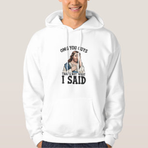 OMG You Guys That's Not What I Said Jesus Meme Hoodie