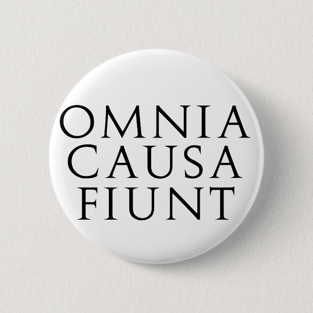 Omnia Causa Fiunt Pinback Button (Front)