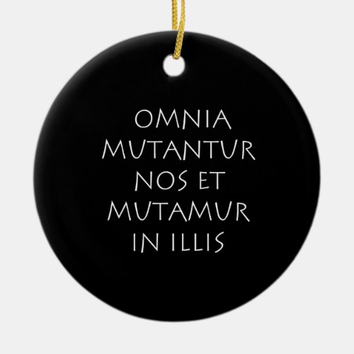 Omnia mutantur nos et mutamur in illis ceramic ornament