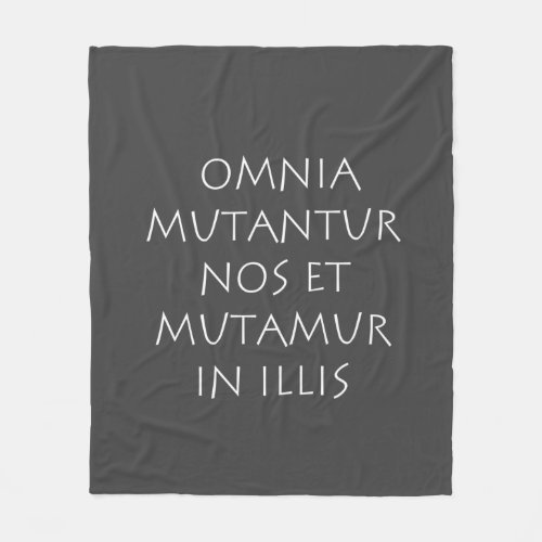 Omnia mutantur nos et mutamur in illis fleece blanket