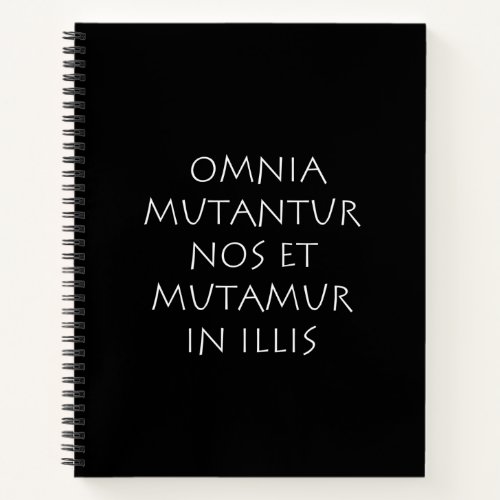 Omnia mutantur nos et mutamur in illis notebook