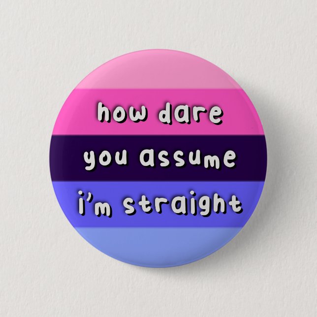 Omnisexual Pride - “How Dare You Assume” - LGBT Button (Front)