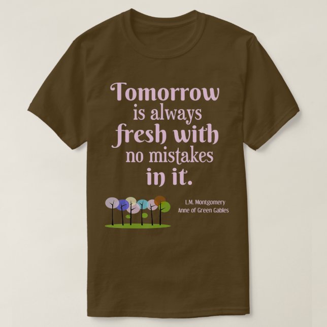 omorrow Is Fresh Anne of Green Gables Book Quote G T-Shirt (Design Front)
