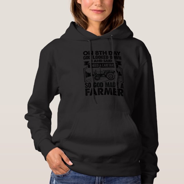 On 8th Day God Looked Down And Made The Farmer Tra Hoodie (Front)