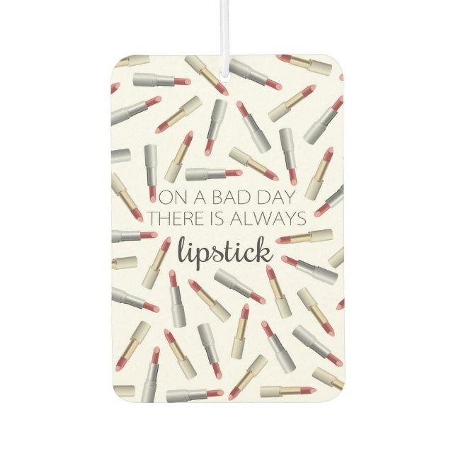 "On a Bad Day, There's Always Lipstick" Air Freshener (Front)
