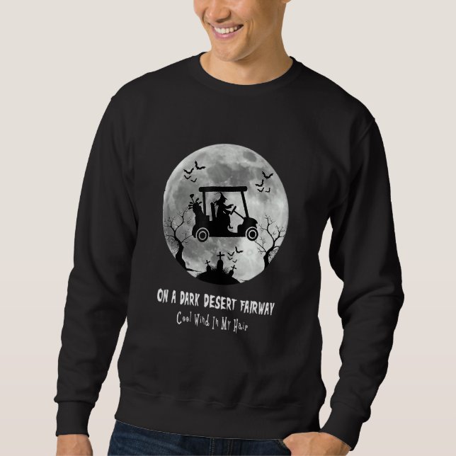 On A Dark Desert Fairway Golf Witch Cool Wind In M Sweatshirt (Front)