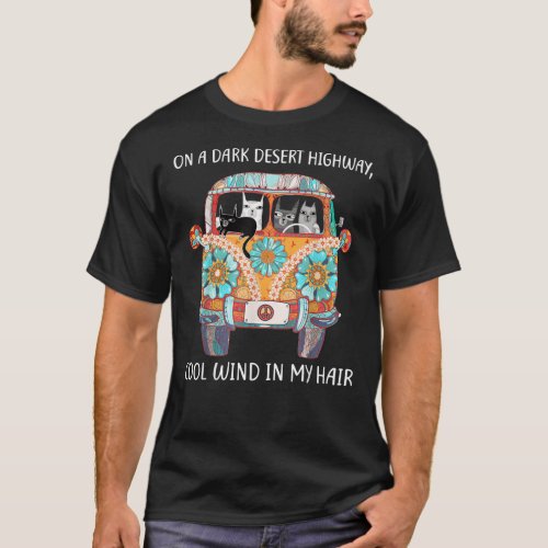 On A Dark Desert Highway Cat Feel Cool Wind In My T_Shirt