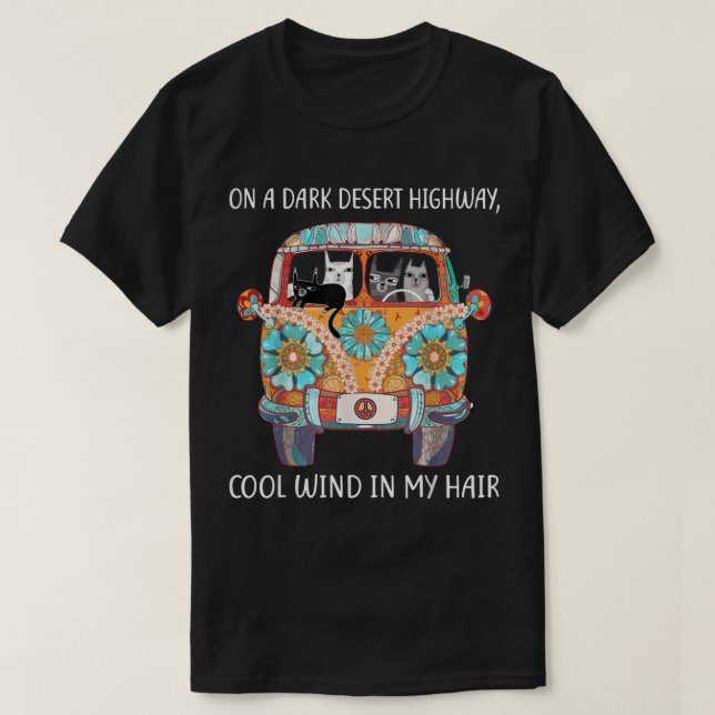 On A Dark Desert Highway Cat Feel Cool Wind In My  T-Shirt (Design Front)