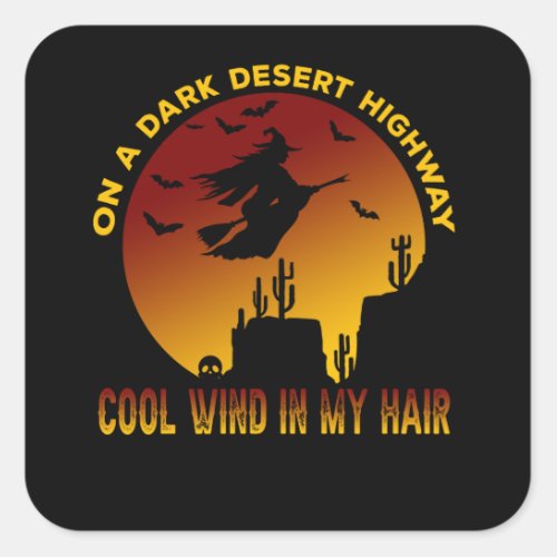On a dark desert highway cold wind in my hair square sticker