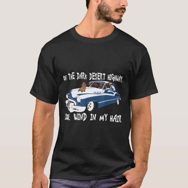 On A Dark Desert Highway Cool Wind In My Hair Dach T-Shirt (Front)