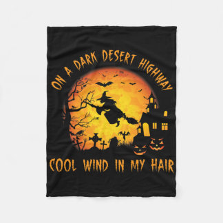On A Dark Desert Highway-cool Wind In My Hair Witc Fleece Blanket