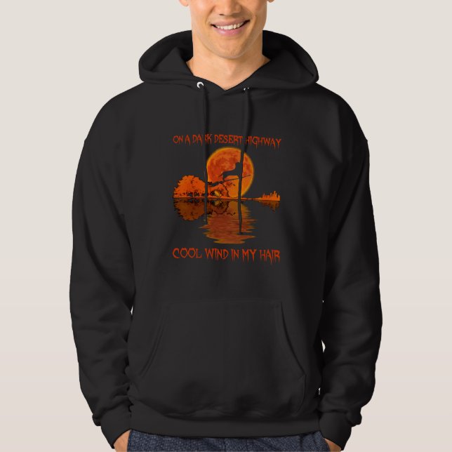 On A Dark Desert Highway Cool Wind On My Hair roof Hoodie (Front)