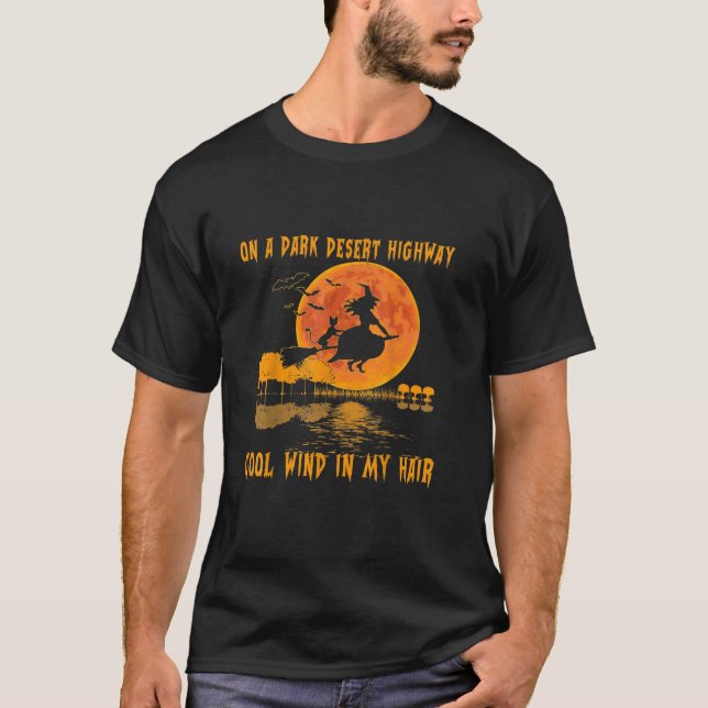 On A Dark Desert Highway Cool Wind Witch Witch Rid T-Shirt (Front)