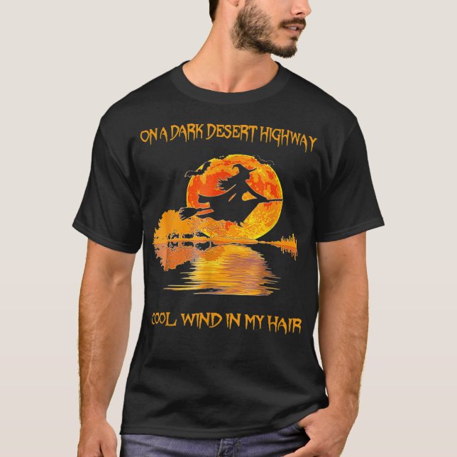 On A Dark Desert Highway Witch Feel Cool Win T-Shirt (Front)