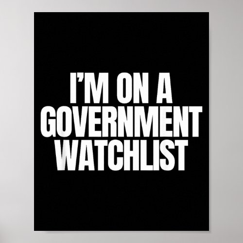 On A Government Watchlist Funny Unhinged Meme Poster