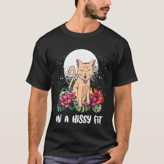 On a Hissy Fit  Cat  Humor Kitten Couples Cat Mom T-Shirt