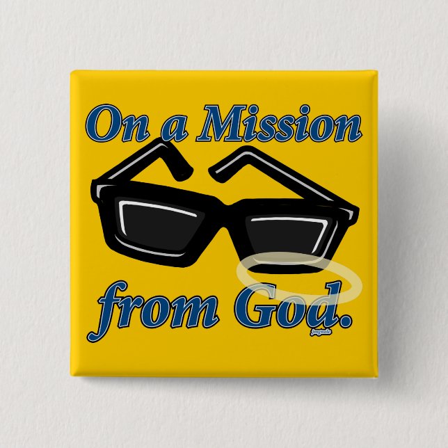 On a Mission from God Pinback Button (Front)