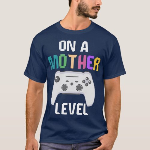 On A Mother Level Up Mothers Day Gamer Mom Retro C T_Shirt