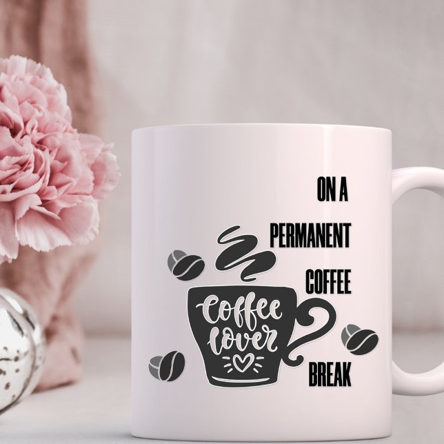 On a Permanent Coffee Break - Coffee Lovers Mug (Creator Uploaded)