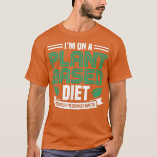 On A Plant based Diet Vegan Plant Powered Vegetari T-Shirt