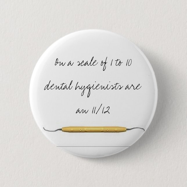 On a scale of 1 to 10dental hygienists a... button (Front)