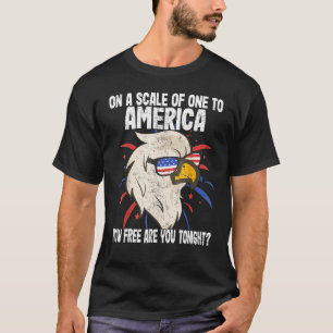 On A Scale Of One To America How Free Are You Toni T-Shirt