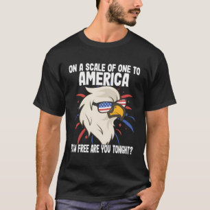 On A Scale Of One To America How Free Are You Toni T-Shirt