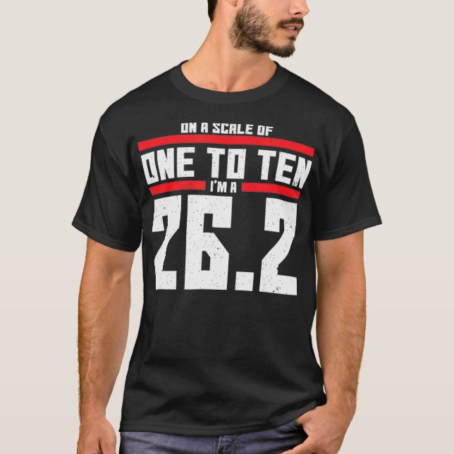 On A Scale Of One To Ten Im A 262 Marathon Runner  T-Shirt (Front)