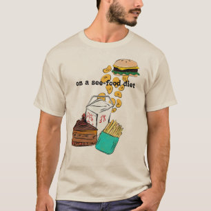 On A See-Food Diet Shirt