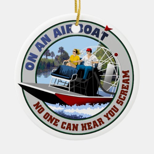 On an Airboat No One Can Hear You Scream Ceramic Ornament
