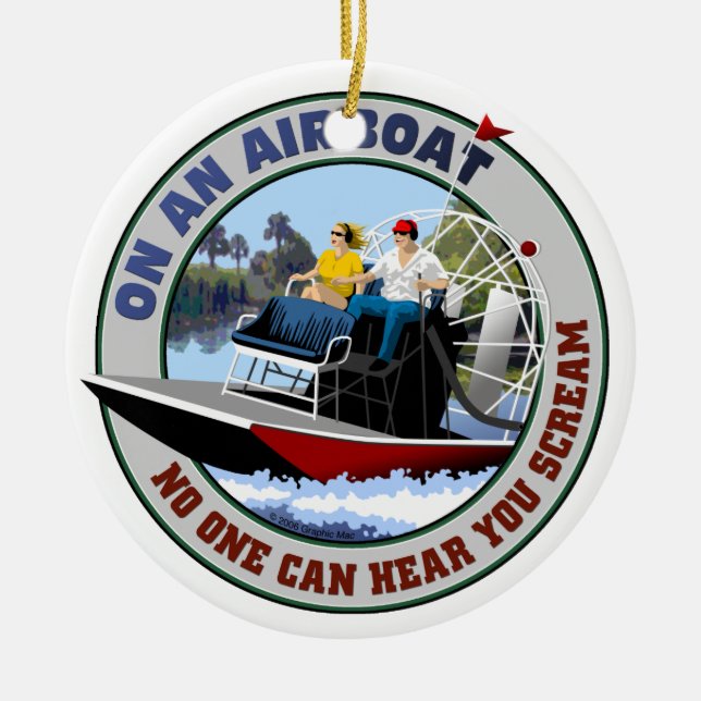 On an Airboat No One Can Hear You Scream Ceramic Ornament (Front)