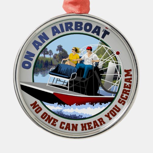 On an Airboat No One Can Hear You Scream Metal Ornament