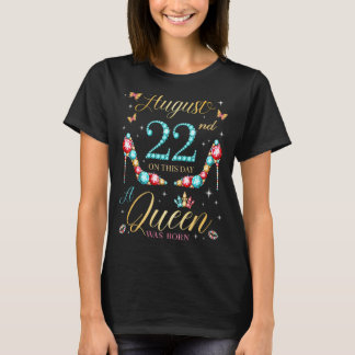 On August 22nd A Queen Was Born 22nd August Birthd T-Shirt