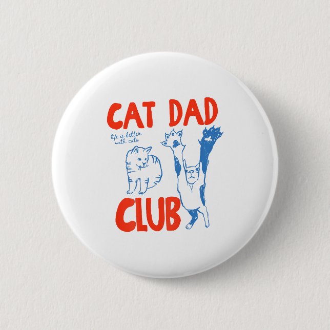 (on Back) Cat Dad Club Life Is Better With Cats Fa Button (Front)